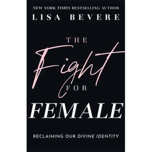 Fight for Female -- Lisa Bevere - Picture 1 of 1